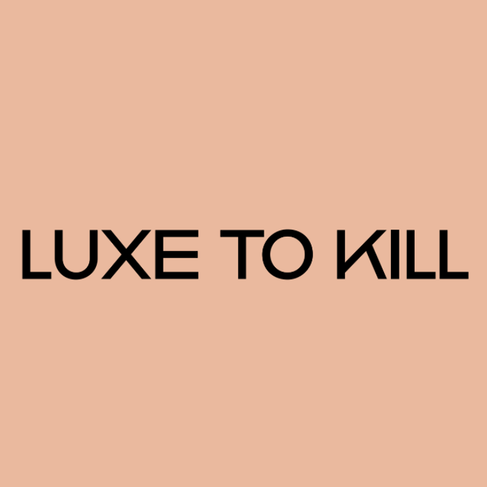 Coupon codes Luxe to Kill